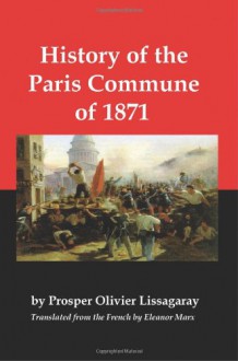 History of the Paris Commune of 1871 - Prosper Olivier Lissagaray, Eleanor Marx