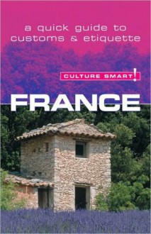 France - Culture Smart!: The Essential Guide to Customs & Culture - Barry Tomalin