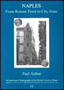 Naples, from Roman Town to City-State: An Archaeological Perspective - Paul Arthur