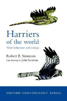 Harriers of the World: Their Behaviour and Ecology - Robert Simmons