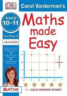 Maths Made Easy: Key Stage 2: Ages 10-11: Advanced (Carol Vorderman's) - John Kennedy, Carol Vorderman