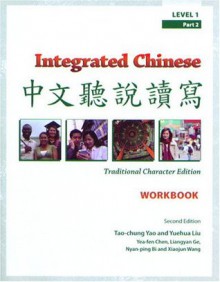 Integrated Chinese: Level 1, Part 2 Traditional Character Edition Workbook - Tao-Chung Yao