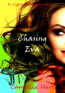 Chasing Eva (In Light of Shadows Series Book 1) - Camellia Hart