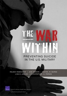 The War Within: Preventing Suicide in the U.S. Military - Christopher G. Pernin, Joie Acosta, Rachel M. Burns, Lisa H. Jaycox