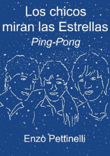 Los chicos miran las Estrellas - Ping-Pong (Spanish Edition) - Enzo Pettinelli, Orlando Santiago, de la Oz, Leonor, Federico Drago