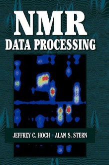 NMR Data Processing - Jeffrey C. Hoch, Alan Stern