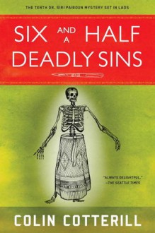 Six and a Half Deadly Sins (A Dr. Siri Paiboun Mystery) - Colin Cotterill