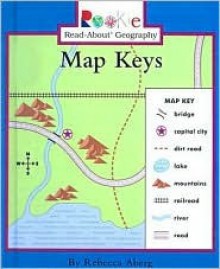 Map Keys (Rookie Read-About Geography (Sagebrush)) - Rebecca Aberg