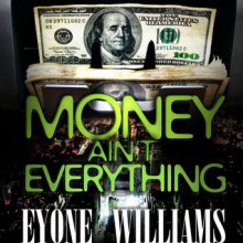 Money Ain't Everything - Eyone Williams