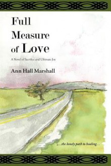 Full Measure of Love - Ann Hall Marshall