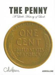 Penny: A Little History of Luck - Garth Risk Hallberg, James Cole Seuss