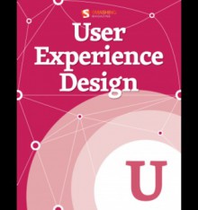 User Experience Design - Des Traynor, Louis Lazaris, Thomas Giannattassio, Francisco Inchauste, Helge Fredheim, James Young, Laura Klein