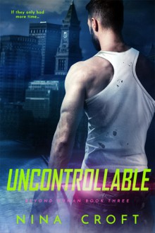 Uncontrollable - Nina Croft