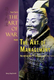 The Art of Management: Sun Tzu's The Art of War for the Management Warrior (Art of War Plus) - Sun Tzu, Gary Gagliardi