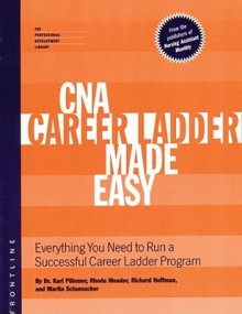 CNA Career Ladder Made Easy - Karl Pillemer, Rhoda Meador, Richard Hoffman