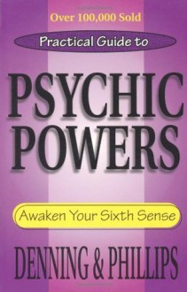 Practical Guide to Psychic Powers: Awaken Your Sixth Sense (Practical Guide Series) - Osborne Phillips, Melita Denning