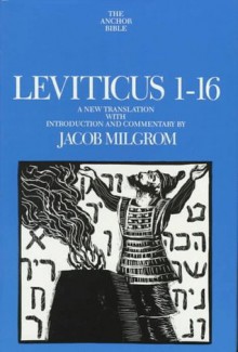 Leviticus 1-16: A New Translation with Introduction and Commentary (Anchor Bible, Vol. 3) - Jacob Milgrom