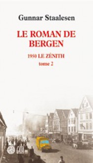 Le roman de Bergen 1950 Le zénith - Tome 2 (Broché) - Gunnar Staalesen