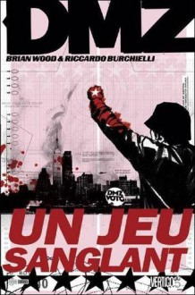 DMZ, Tome 6 : Un jeu sanglant - RICCARDO BURCHIELLI BARBARA WOOD, Riccardo Burchielli, Thomas Davier