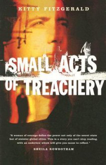 Small Acts of Treachery - Kitty Fitzgerald