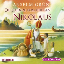 Die Legende vom Heiligen Nikolaus - Anselm Grün, Claus Dieter Clausnitzer