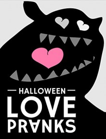 Halloween LovePranks: Seven pranks for the week leading up to Halloween - Irena Krcelic, Mihaela Marija Perkovic