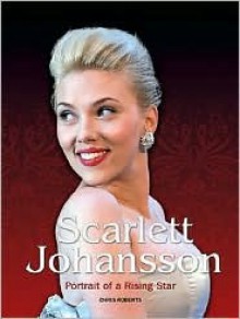 Scarlett Johansson: The Illustrated Biography - Chris Roberts