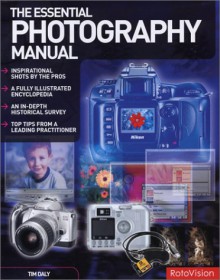 Essential Photography Manual - Tim Daly