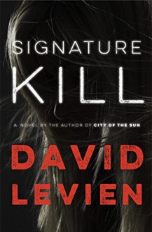 Signature Kill: A Novel - David Levien