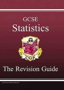 Statistics: GCSE: The Revision Guide - Richard Parsons