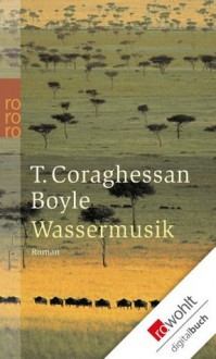 Wassermusik - T.C. Boyle, Werner Richter