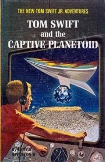 Tom Swift and the Captive Planetoid - Victor Appleton II