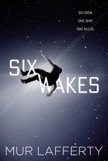 Six Wakes - Mur Lafferty