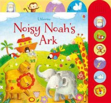 Noisy Noah's Ark - Felicity Brooks