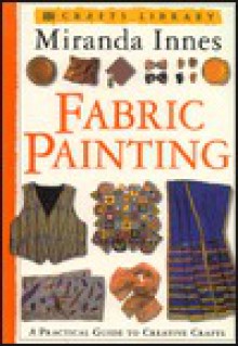 Crafts Library: Fabric Painting - Miranda Innes