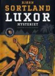 Luxor-mysteriet (kunstdetektivene #2) - Bjørn Sortland