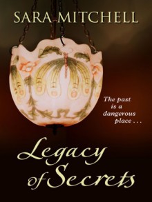 Legacy of Secrets - Sara Mitchell