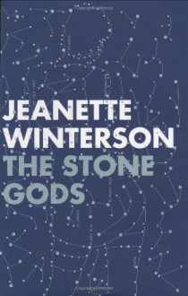 The Stone Gods - Jeanette Winterson