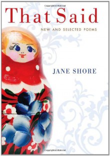 That Said: New and Selected Poems - Jane Shore