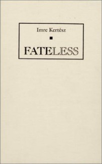 Fateless - Imre Kertész, Christopher C. Wilson, Katharina M. Wilson