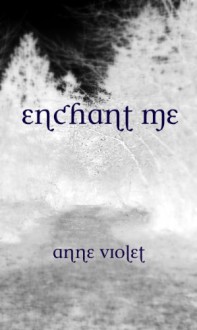 Enchant Me - Anne Violet