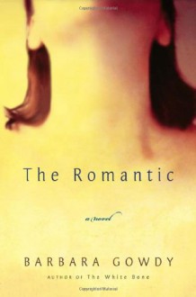 The Romantic - Barbara Gowdy