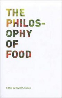 The Philosophy of Food - David M. Kaplan