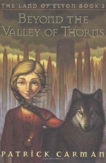 Beyond the Valley of Thorns (The Land of Elyon, Book 2) - Patrick Carman