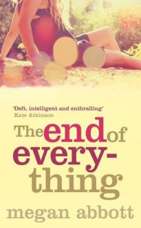 The End Of Everything - Megan Abbott