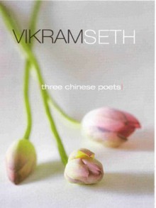 Three Chinese Poets - Vikram Seth