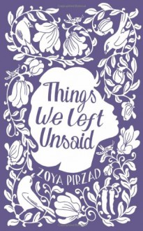 Things We Left Unsaid - Zoyâ Pirzâd,Franklin Lewis