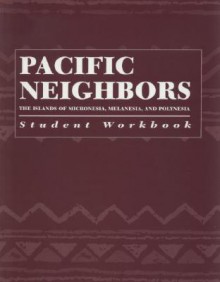 Pacific Neighbors Workbook: The Islands of Micronesia, Melanesia, and Polynesia - Betty Dunford, Reilly Ridgell