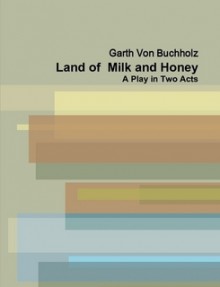 Land of Milk and Honey - Garth von Buchholz