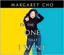 I'm the One That I Want - Margaret Cho